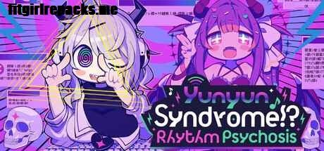 Yunyun Syndrome!? Rhythm Psychosis